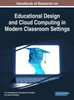 Handbook Of Research On Educational Design And Cloud Computing In Modern Classroom Settings (Advances In Educational Technologies And Instructional Design (Aetid))