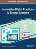 Handbook Of Research On Innovative Digital Practices To Engage Learners (Advances In Educational Technologies And Instructional Design)