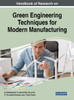 Handbook Of Research On Green Engineering Techniques For Modern Manufacturing (Advances In Mechatronics And Mechanical Engineering)