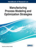 Handbook Of Research On Manufacturing Process Modeling And Optimization Strategies (Advances In Logistics, Operations, And Management Science (Aloms))