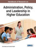 Handbook Of Research On Administration, Policy, And Leadership In Higher Education (Advances In Educational Marketing, Administration, And Leadership)
