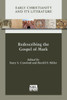 Redescribing The Gospel Of Mark (Early Christianity And Its Literature)