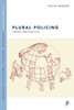 Plural Policing: Theory And Practice (Key Themes In Policing)