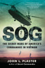 Sog: The Secret Wars Of America'S Commandos In Vietnam