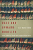 Race And Upward Mobility: Seeking, Gatekeeping, And Other Class Strategies In Postwar America (Stanford Studies In Comparative Race And Ethnicity)
