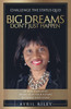 Big Dreams Don'T Just Happen: Challenge The Status Quo. Re-New Your Mind. Re-Envision Your Future. Re-Define Your Goals.