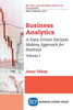 Business Analytics, Volume I: A Data-Driven Decision Making Approach For Business