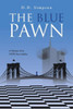 The Blue Pawn: A Memoir Of An Nypd Foot Soldier