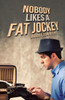 Nobody Likes A Fat Jockey