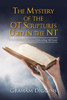 The Mystery Of The Ot Scriptures Used In The Nt: Why Modern Bibles Are Misleading Millions?