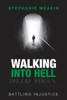 Walking Into Hell: Battling Injustice