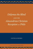 Didymus The Blind And The Alexandrian Christian Reception Of Philo (Studia Philonica Monograph 8) (Studia Philonica Monographs)