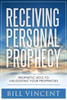 Receiving Personal Prophecy: Prophetic Keys To Unlocking Your Prophecies