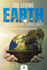 The Living Earth: Processes That Change Earth Children'S Science & Nature Books
