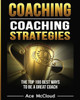 Coaching: Coaching Strategies: The Top 100 Best Ways To Be A Great Coach (Sports Coaching Strategies For Conditioning)