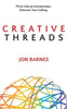 Creative Threads: Think Like An Entrepreneur. Discover Your Calling.