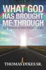 What God Has Brought Me Through: My Inspiration To Others