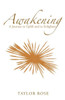 Awakening: A Journey To Uplift And To Enlighten
