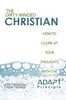The Dirty-Minded Christian: How To Clean Up Your Thoughts With The Adapt2 Principle
