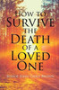 How To Survive The Death Of A Loved One
