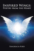 Inspired Wings: Poetry From The Heart