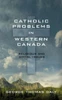 Catholic Problems In Western Canada
