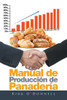 Manual De Produccion De Panaderia (Spanish Edition)
