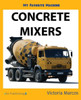 My Favorite Machine: Concrete Mixers (My Favorite Machines)