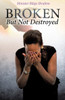 Broken But Not Destroyed