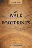 We Walk In Footprints: Book One