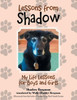 Lessons From Shadow: My Life Lessons For Boys And Girls