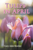 Tulips In April: A Collection Of Poems