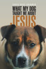 What My Dog Taught Me About Jesus