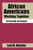 African Americans Working Together: Partnership And Respect