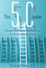 The 5C Leader: Exceptional Leadership Practices For Extraordinary Times