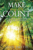 Make My Life Count: Yes! God Speaks And Works Today To Ensure Your Life Will Count