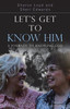 Let's Get To Know Him: A Journey To Knowing God