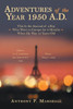 Adventures Of The Year 1950 A.D.: This Is The Journal Of A Boy Who Went To Europe For 9 Months When He Was 12 Years Old