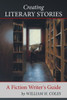 Creating Literary Stories: A Fiction Writer'S Guide