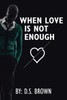 When Love Is Not Enough