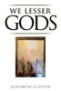 We Lesser Gods