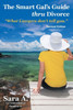 The Smart Gal'S Guide Thru Divorce: "What Lawyers Don'T Tell You."