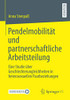 Pendelmobilität und partnerschaftliche Arbeitsteilung: Eine Studie über Geschlechterungleichheiten in heterosexuellen Paarbeziehungen (German Edition)