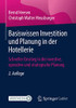 Basiswissen Investition und Planung in der Hotellerie: Schneller Einstieg in die investive, operative und strategische Planung (German Edition)