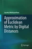Approximation of Euclidean Metric by Digital Distances