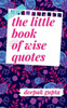 The Little Book Of Wise Quotes