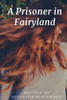 A Prisoner In Fairyland