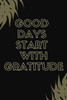Good Days Start With Gratitude