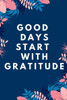 Good Days Start With Gratitude
