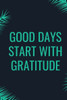 Good Days Start With Gratitude